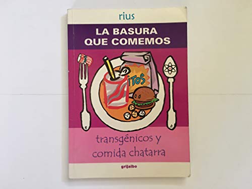 LA Basura Que Comemos/ the Garbage We Eat (Spanish Edition) (9789700512617) by Rius