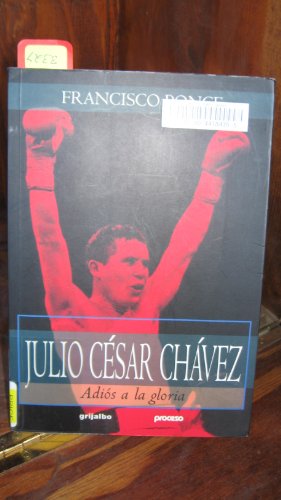 Stock image for Julio Cesar Chavez: Adios a la Gloria for sale by Ergodebooks