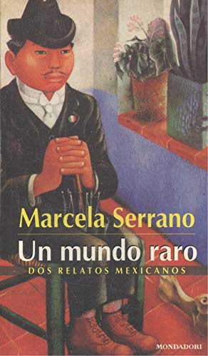 9789700512792: Un mundo raro (dos relatos mexicanos)