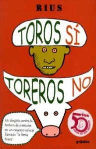 Toros si, toreros no (Spanish Edition) (9789700514048) by Rius