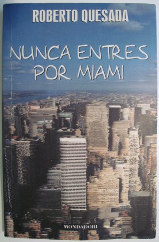 9789700514598: Nunca Entres Por Miami (Literatura Mondadori)