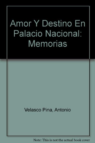Stock image for Amor y Destino en Palacio Nacional: Memorias for sale by Hamelyn