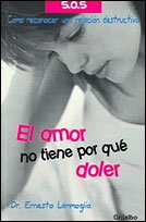 Stock image for El amor no tiene por que doler/Love does not have to hurt: Como reconocer una relacion destructiva (Spanish Edition) for sale by Half Price Books Inc.
