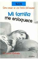 9789700515885: Mi Familia Me Enloquece/ My Family Drives Me Crazy: Como Crecer En Una Familia Disfuncional / How to Grow in a Disfunctional Family