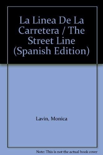 La Linea De La Carretera / The Street Line (Spanish Edition) (9789700517100) by Lavin, Monica