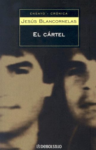 Beispielbild fr El Cartel/ The Cartel: Los Arellano Felix, la mafia mas poderosa en la historia de America Latina/ the Arellano Felix, the Most Powerful Mafia in the . Cronica/ Essay- Chronicle) (Spanish Edition) zum Verkauf von Half Price Books Inc.