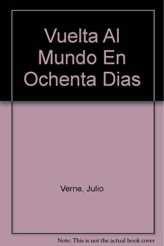 Vuelta Al Mundo En Ochenta Dias (Spanish Edition) - Julio Verne