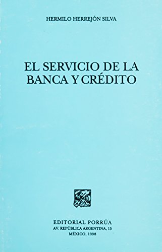 Stock image for SERVICIO DE LA BANCA Y CREDITO, EL [Paperback] by HERREJON SILVA, HERMILO for sale by Iridium_Books