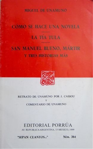 Como Se Hace Una Novela; La Tia Tula; San Manuel Bueno, Martir Y Tres Historias Mas (9789700716152) by Unamuno, Miguel