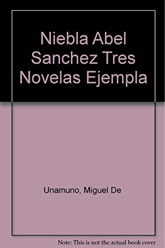 Beispielbild fr Niebla-Abel Sanchez-Tres Novelas Ejemplares zum Verkauf von Lexington Books Inc