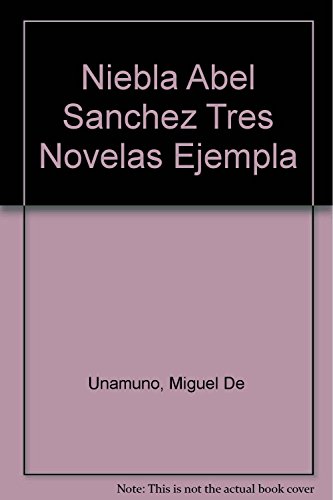 Imagen de archivo de Niebla-Abel Sanchez-Tres Novelas Ejemplares a la venta por Bookmans