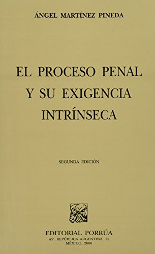 Stock image for PROCESO PENAL Y SU EXIGENCIA INTRINSECA, EL [Paperback] by MARTINEZ PINEDA, A. for sale by Iridium_Books