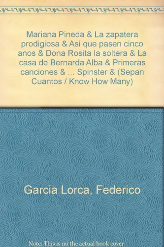 9789700730851: Mariana Pineda & La zapatera prodigiosa & Asi que pasen cinco anos & Dona Rosita la soltera & La casa de Bernarda Alba & Primeras canciones & ... Cuantos / Know How Many) (Spanish Edition)