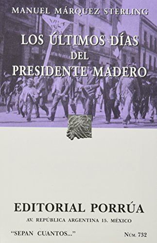 Stock image for Los ultimos dias del presidente Madero / The last days of Madero's President (Spanish Edition) for sale by Better World Books