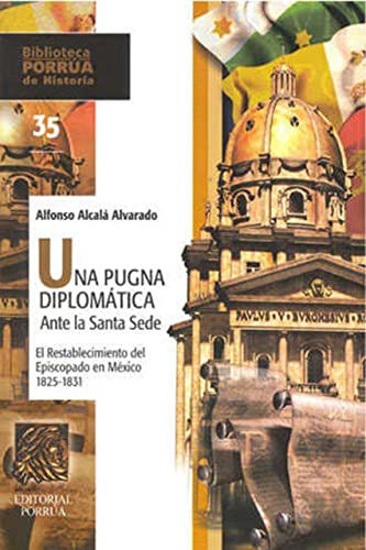 Beispielbild fr UNA PUGNA DIPLOMATICA ANTE LA SANTA SEDE (PH-35) [Paperback] by ALCALA ALVARA. zum Verkauf von Iridium_Books