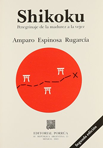 Stock image for Shikoku Peregrinaje De La Madurez A LAmparo Espinosa Rugarcia for sale by Iridium_Books