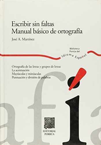 Imagen de archivo de ESCRIBIR SIN FALTAS MANUAL BASICO DE ORTOGRAFIA [Hardcover] by MARTINEZ, JOSE. a la venta por Iridium_Books