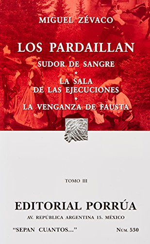 9789700753829: LOS PARDAILLAN- TOMO III/ SUDOR DE SANGRE/ LA SALA DE LAS EJECUCIONES/ LA VENGANZA DE FAUSTA (SEPAN CUANTOS # 530)