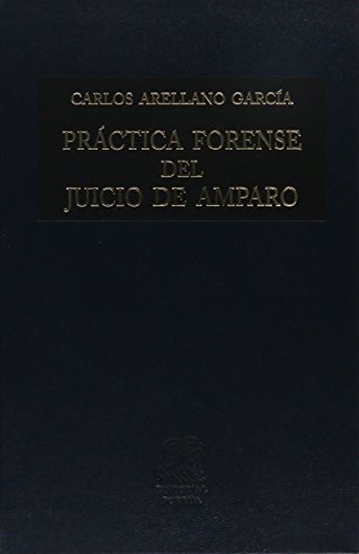 Imagen de archivo de PRACTICA FORENSE DEL JUICIO DE AMPARO [Paperback] by ARELLANO GARCIA, CARLOS a la venta por Iridium_Books