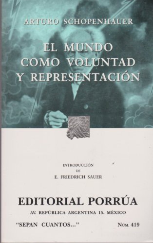 El mundo como voluntad y representacion (Sepan Cuantos # 419) (Spanish Edition) - Arturo Schopenhauer