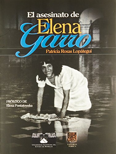 Beispielbild fr El asesinato de Elena Garro: Periodismo a traves de una perspectiva biografic. zum Verkauf von Iridium_Books