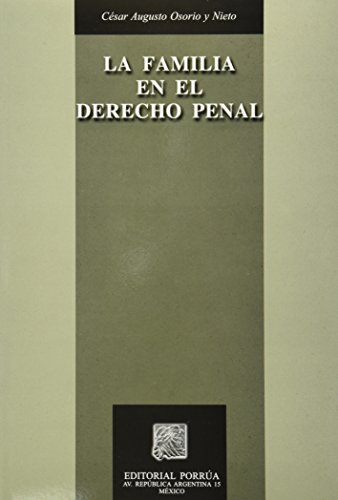 FAMILIA EN EL DERECHO PENAL, LA (9789700762128) by CÃ©sar Augusto Osorio Y Nieto