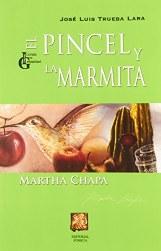 Stock image for PINCEL Y LA MARMITA MARTHA CHAPA, EL [Paperback] by TRUEBA LARA, JOSE LUIS for sale by Iridium_Books