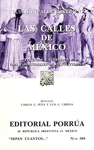 Las calles de Mexico (Sepan Cuantos # 568) (Spanish Edition) (9789700766546) by Luis Gonzalez Obregon