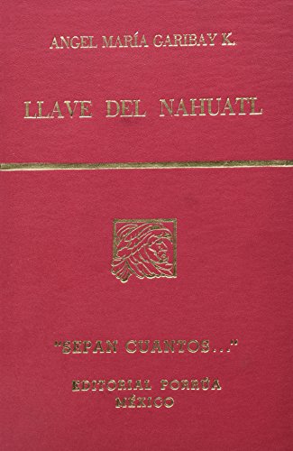 Stock image for LLAVE DEL NAHUATL (SC706) [Paperback] by GARIBAY KINTANA, ANGEL MARIA for sale by Iridium_Books