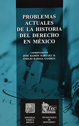 Imagen de archivo de PROBLEMAS ACTUALES DE LA HISTORIA DEL DERECHO EN MEXICO [Paperback] by NARVAE. a la venta por Iridium_Books