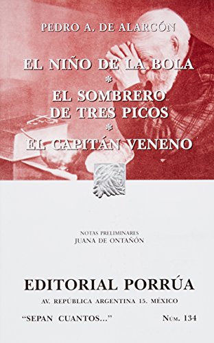 El nino de la bola. El sombrero de tres picos. El capitan veneno (SC134) (Spanish Edition) (9789700773698) by Pedro Antonio De Alarcon