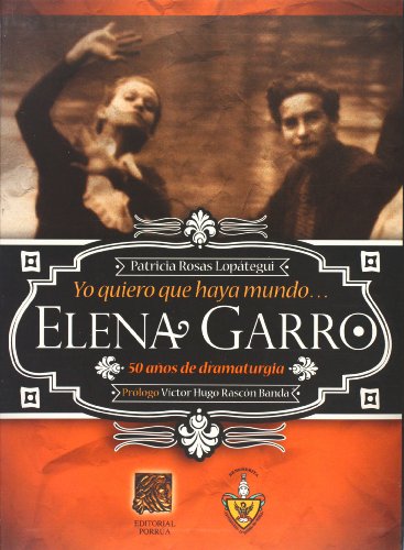 Imagen de archivo de Yo quiero que haya mundoElena Garro. 50 anos de dramaturgia (Spanish Edition). a la venta por Iridium_Books