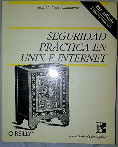 Seguridad Practica En Unix E Internet - 2b0 Edicion (Spanish Edition) (9789701020715) by Garfinkel, Simson; Spafford, Gene