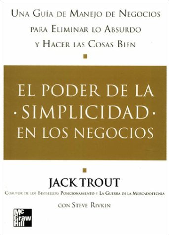 El Poder De La Simplicidad En Los Negocios (9789701021880) by Trout, Jack; Rivkin, Steve