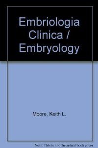 Embriologia Clinica (9789701022467) by Moore, Keith L.; Persaud, T. V. N.; Orizaga, S. Jorge; Moore, Persaud