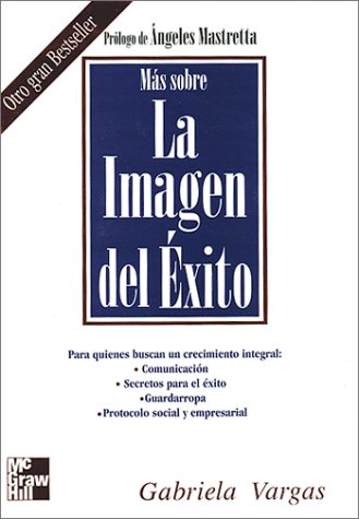 Mas Sobre la Imagen del Exito (Spanish Edition) (9789701022597) by Gabriela Vargas