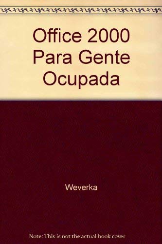 Office 2000 Para Gente Ocupada (Spanish Edition) (9789701028087) by Weverka