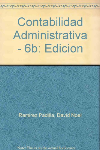 Imagen de archivo de Contabilidad Administrativa - 6b: Edicion (Spanish Edition) a la venta por ThriftBooks-Atlanta
