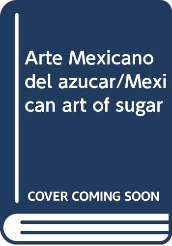 9789701035962: Arte Mexicano del azucar/Mexican art of sugar