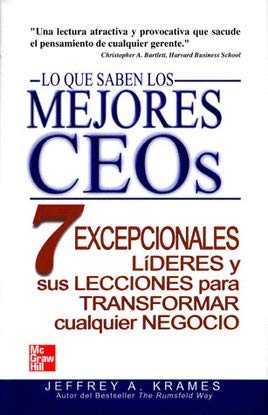 9789701042601: Lo que saben los mejores CEOs/What the best CEOs know: 7 excepcionales lideres y sus lecciones para transformar cualquier negocio/7 exceptional ... transforming any business (Spanish Edition)