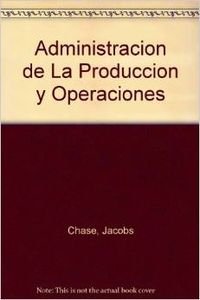 9789701044681: Administracion de la produccion y operaciones para una ventaja competitiva