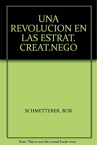 Beispielbild fr UNA REVOLUCION EN LAS ESTRAT. CREAT.NEGO [Paperback] by SCHMETTERER, BOB zum Verkauf von Iridium_Books