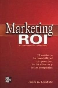 Stock image for MARKETING ROI (RETORNO SOBRE LA INVERSIN). El camino a la rentabilidad corporativa, de los clientes y de las compaas for sale by Libreria HYPATIA BOOKS
