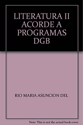 Imagen de archivo de LITERATURA II ACORDE A PROGRAMAS DGB [Paperback] by RIO MARIA ASUNCION DEL a la venta por Iridium_Books