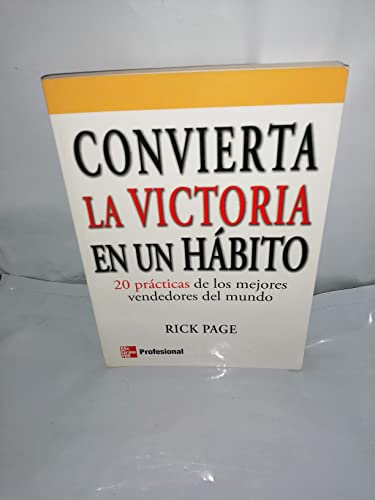 Stock image for Convierta la victoria en un hbito 20 prcticas de los mejores vendedores del mundo for sale by MARCIAL PONS LIBRERO