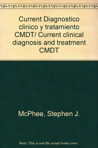 Current Diagnostico clinico y tratamiento CMDT/ Current clinical diagnosis and treatment CMDT (Spanish Edition) (9789701062999) by McPhee, Stephen J.