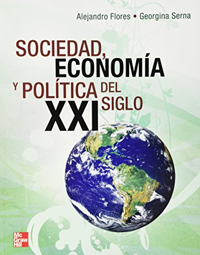 Stock image for SOCIEDAD ECONOMIA Y POLITICA DEL SIGLO XXI [Paperback] by FLORES, ALEJANDRO for sale by Iridium_Books