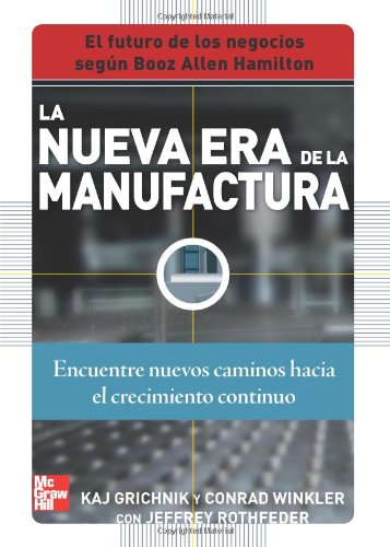 Stock image for La nueva era de la Manufactura: Cmo Grichnik, Kaj for sale by Iridium_Books