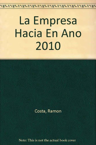 9789701500323: La Empresa Hacia En Ano 2010 (Spanish Edition)