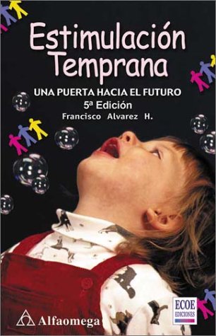 Stock image for Estimulacion Temprana: Una Puerta Hacia el Futuro = Early Stimulation for sale by ThriftBooks-Atlanta